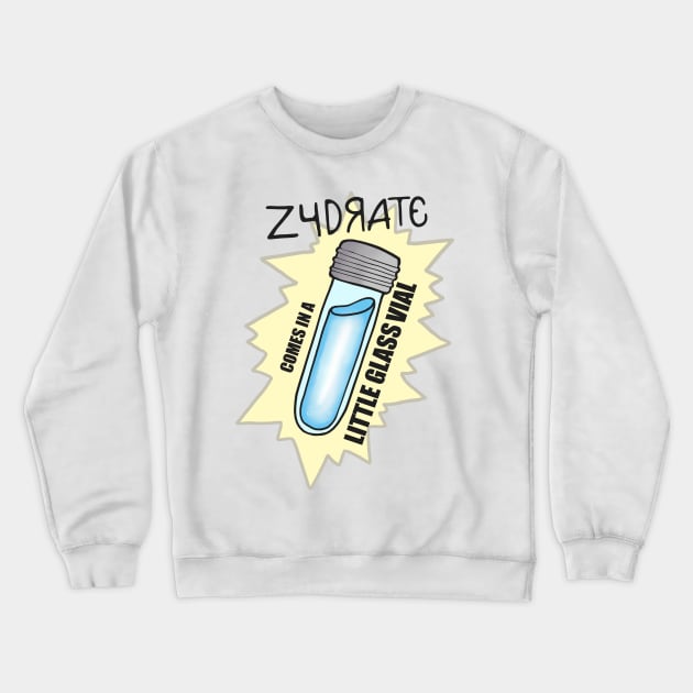 Zydrate comes in a little glass vial Crewneck Sweatshirt by TheLovelyHero